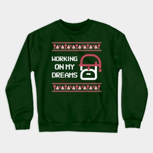 Working on my dreams | christmas Crewneck Sweatshirt